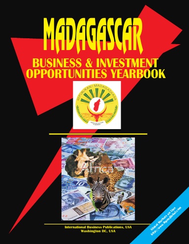 Madagascar Business & Investment Opportunities Yearbook