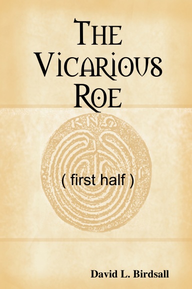 The Vicarious Roe (first half)