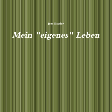 Mein ganz "eigenes" Leben