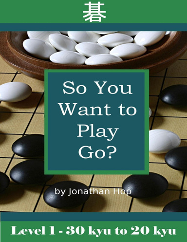 So You Want to Play Go? Level 1