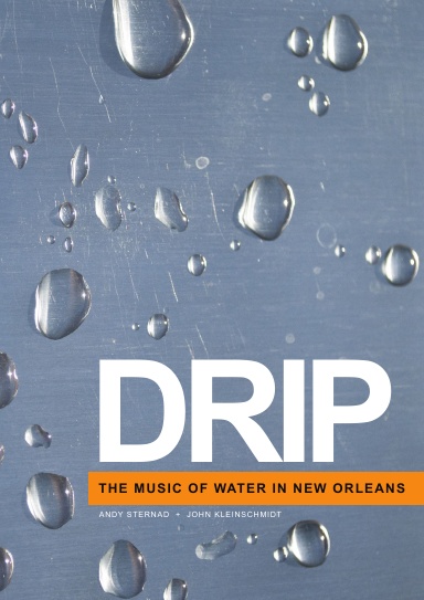 Drip: The Music of Water in New Orleans