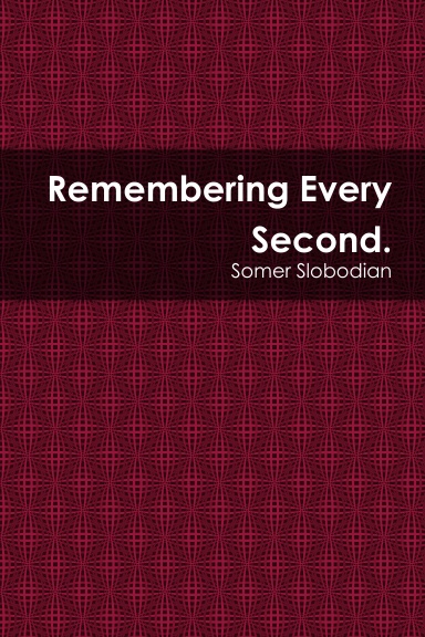 Remembering Every Second.