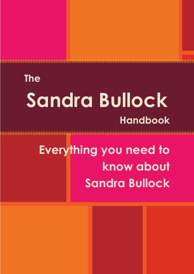 The Sandra Bullock Handbook - Everything you need to know about Sandra Bullock