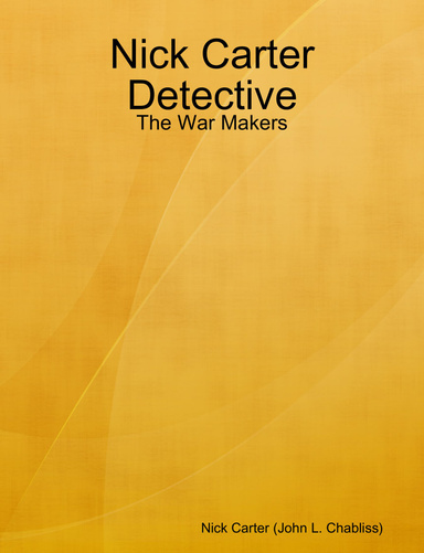 Nick Carter Detective: The War Makers