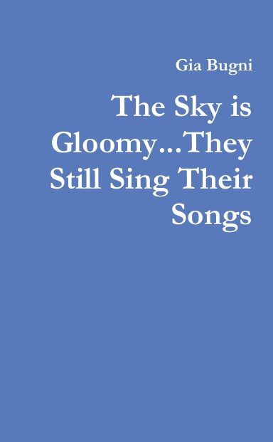 The Sky is Gloomyk...They Still Sing Their Songs
