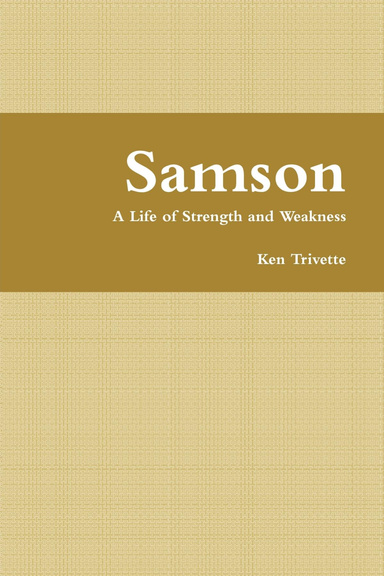 Samson: A Life of Strength and Weakness