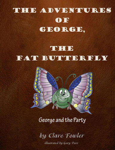 The Adventures of George, The Fat Butterfly - George and the Party