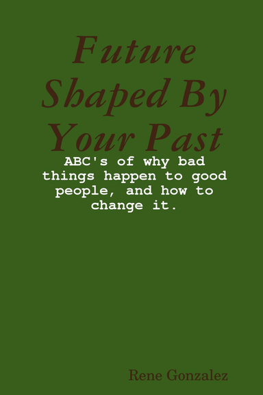 Future Shaped By Your Past