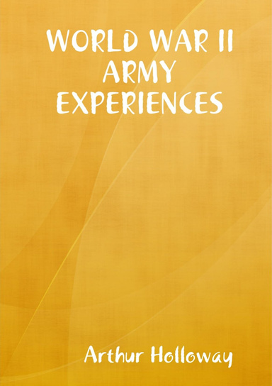 WORLD WAR II ARMY EXPERIENCES