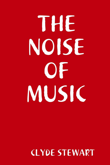 THE NOISE OF MUSIC
