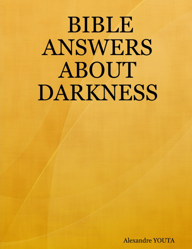 BIBLE ANSWERS ABOUT DARKNESS