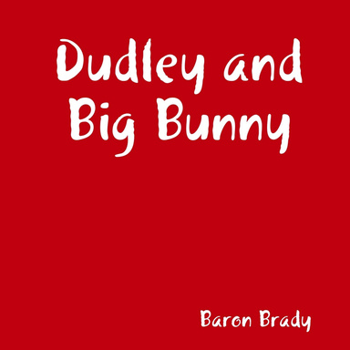 Dudley and Big Bunny