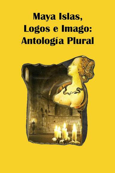 Maya Islas, logos e imago: Antología Plural