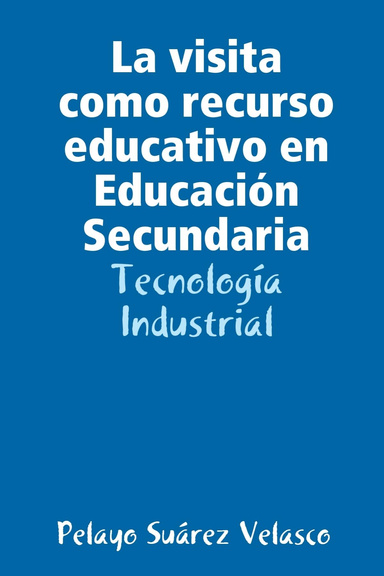 La visita como recurso educativo en Educación Secundaria: Tecnología Industrial