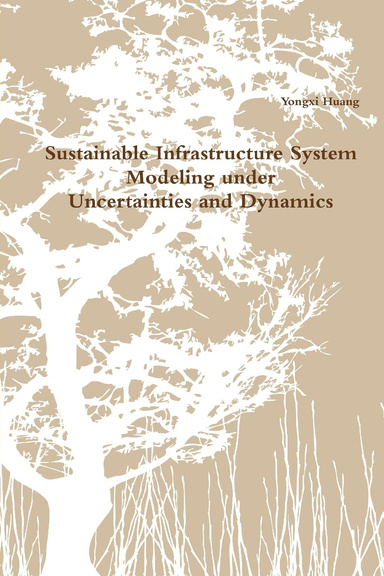 Sustainable Infrastructure System Modeling under  Uncertainties and Dynamics