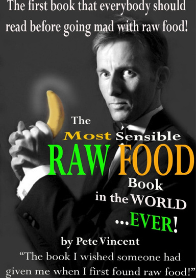 The Most Sensible Raw Food Book in the World...EVER!