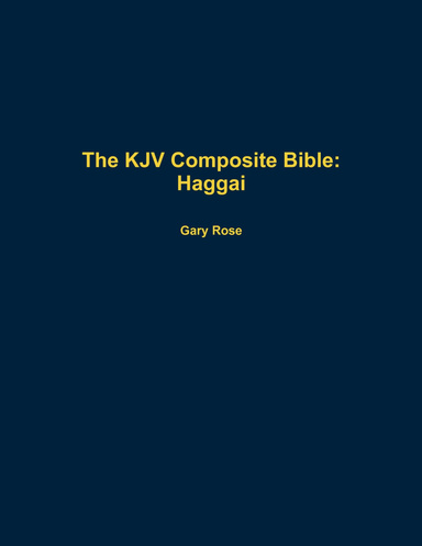 The KJV Composite Bible: Haggai