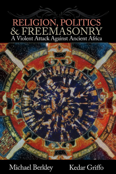 Religion, Politics, and Freemasonry: A Violent Attack Against Ancient Africa