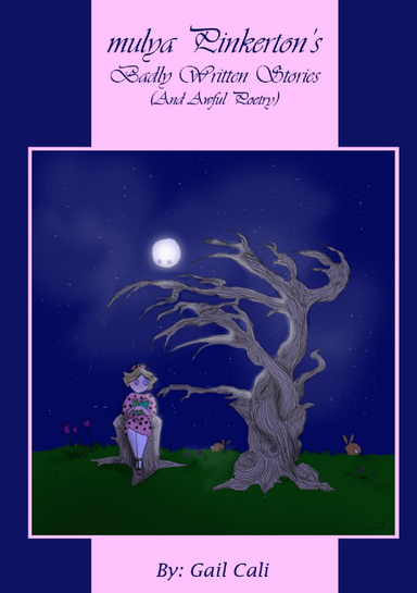 Mulya Pinkerton's Badly Written Stories (And Awful Poetry)