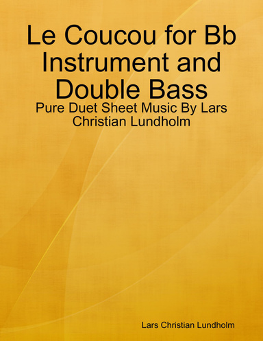 Le Coucou for Bb Instrument and Double Bass - Pure Duet Sheet Music By Lars Christian Lundholm