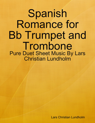 Spanish Romance for Bb Trumpet and Trombone - Pure Duet Sheet Music By Lars Christian Lundholm