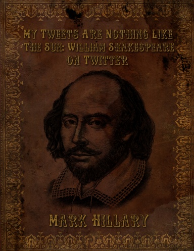 My Tweets Are Nothing Like The Sun: William Shakespeare on Twitter