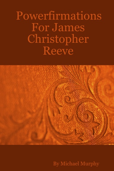 Powerfirmations For James Christopher Reeve