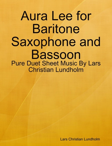 Aura Lee for Baritone Saxophone and Bassoon - Pure Duet Sheet Music By Lars Christian Lundholm