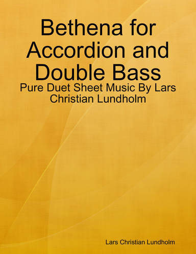 Bethena for Accordion and Double Bass - Pure Duet Sheet Music By Lars Christian Lundholm