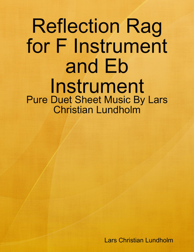 Reflection Rag for F Instrument and Eb Instrument - Pure Duet Sheet Music By Lars Christian Lundholm