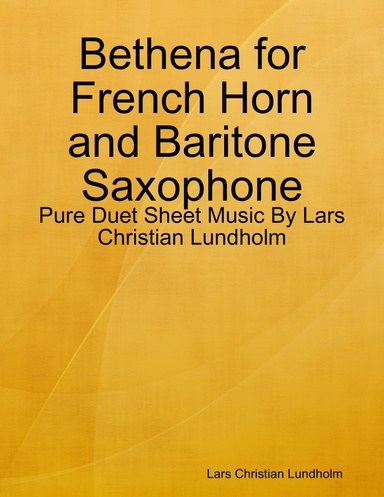 Bethena for French Horn and Baritone Saxophone - Pure Duet Sheet Music By Lars Christian Lundholm