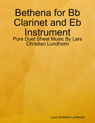 Bethena for Bb Clarinet and Eb Instrument - Pure Duet Sheet Music By Lars Christian Lundholm