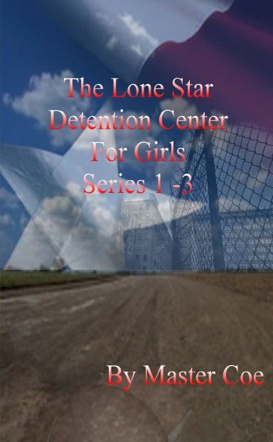 Lone Star Detention Center For Girls: Series 1 - 3