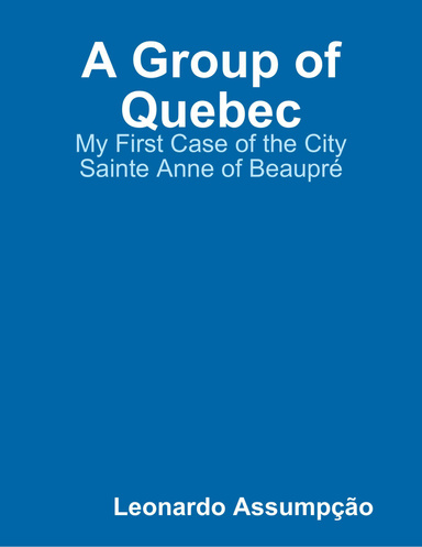 A Group of Quebec: My First Case of the City Saint Anne of Beupré