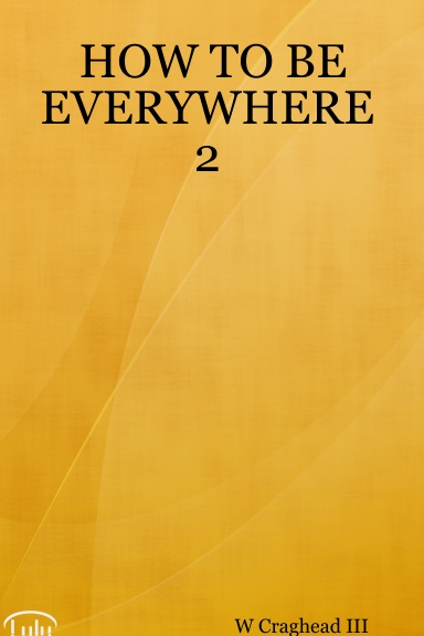 HOW TO BE EVERYWHERE 2