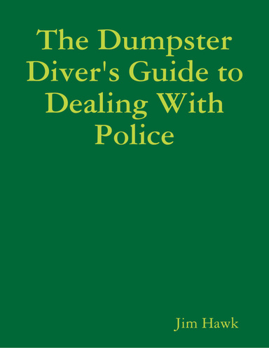 The Dumpster Diver's Guide to Dealing With Police