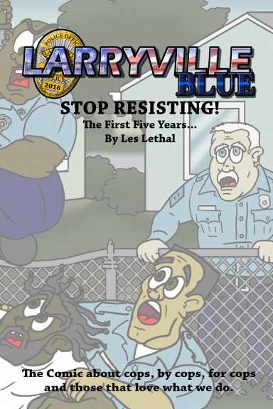 Larryville Blue: Stop Resisting! The first five years...