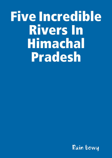 Five Incredible Rivers In Himachal Pradesh