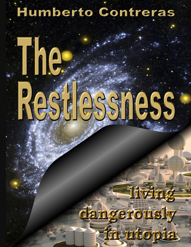 The Restlessness: Living Dangerously In Utopia