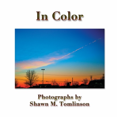 In Color: Photographs by Shawn M. Tomlinson