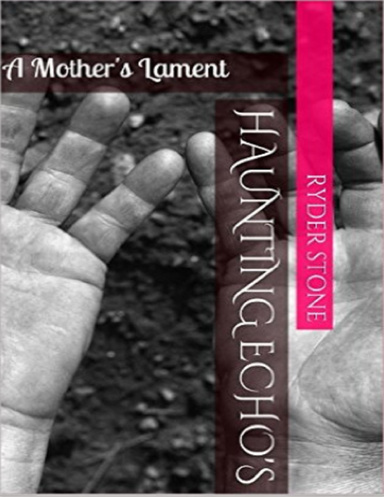 Haunting Echo's: A Mother's Lament