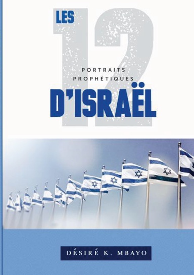 LES DOUZE PORTRAITS PROPHÉTIQUES D’ISRAËL
