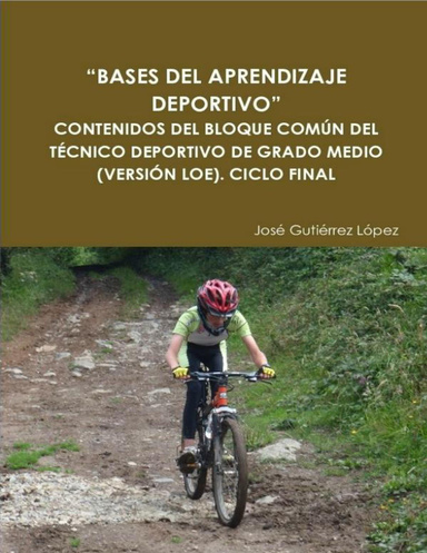 “BASES DEL APRENDIZAJE DEPORTIVO”  CONTENIDOS DEL BLOQUE COMÚN DEL TÉCNICO DEPORTIVO DE GRADO MEDIO (VERSIÓN LOE). CICLO FINAL