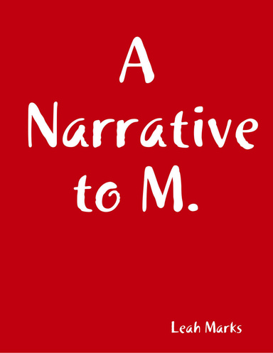 A Narrative to M.
