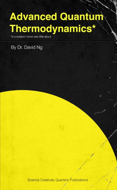 Advanced Quantum Thermodynamics (is a subject I know very little about) Pocket Edition