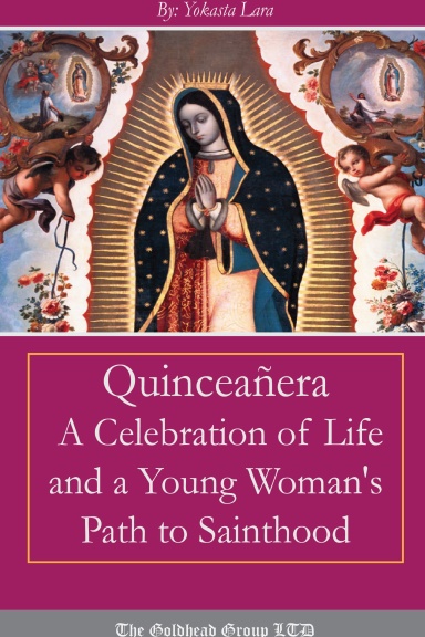 Quinceañera: A Celebration of Life and a Young Woman's Path to Sainthood