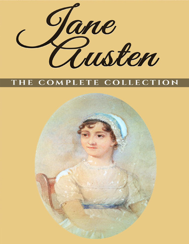 Jane Austen: The Complete Collection (Illustrated)