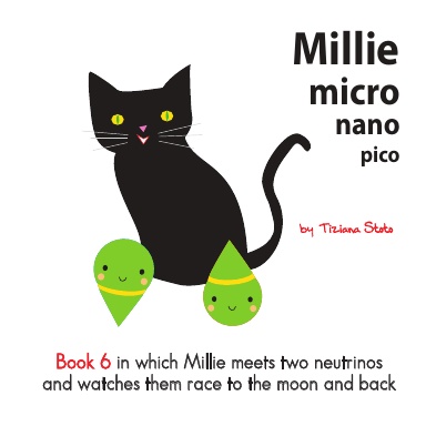 Millie Micro Nano Pico Book 6 In Which Millie Meets Two Neutrinos and Watches Them Race to the Moon and Back