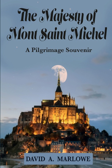 THE MAJESTY OF  MONT SAINT MICHEL:  A PILGRIMAGE SOUVENIR
