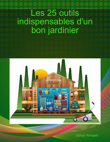 Les 25 outils indispensables d'un bon jardinier